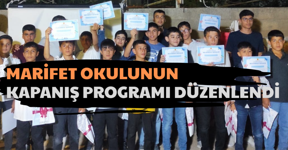 MARİFET OKULUNUN KAPANIŞ PROGRAMI DÜZENLENDİ